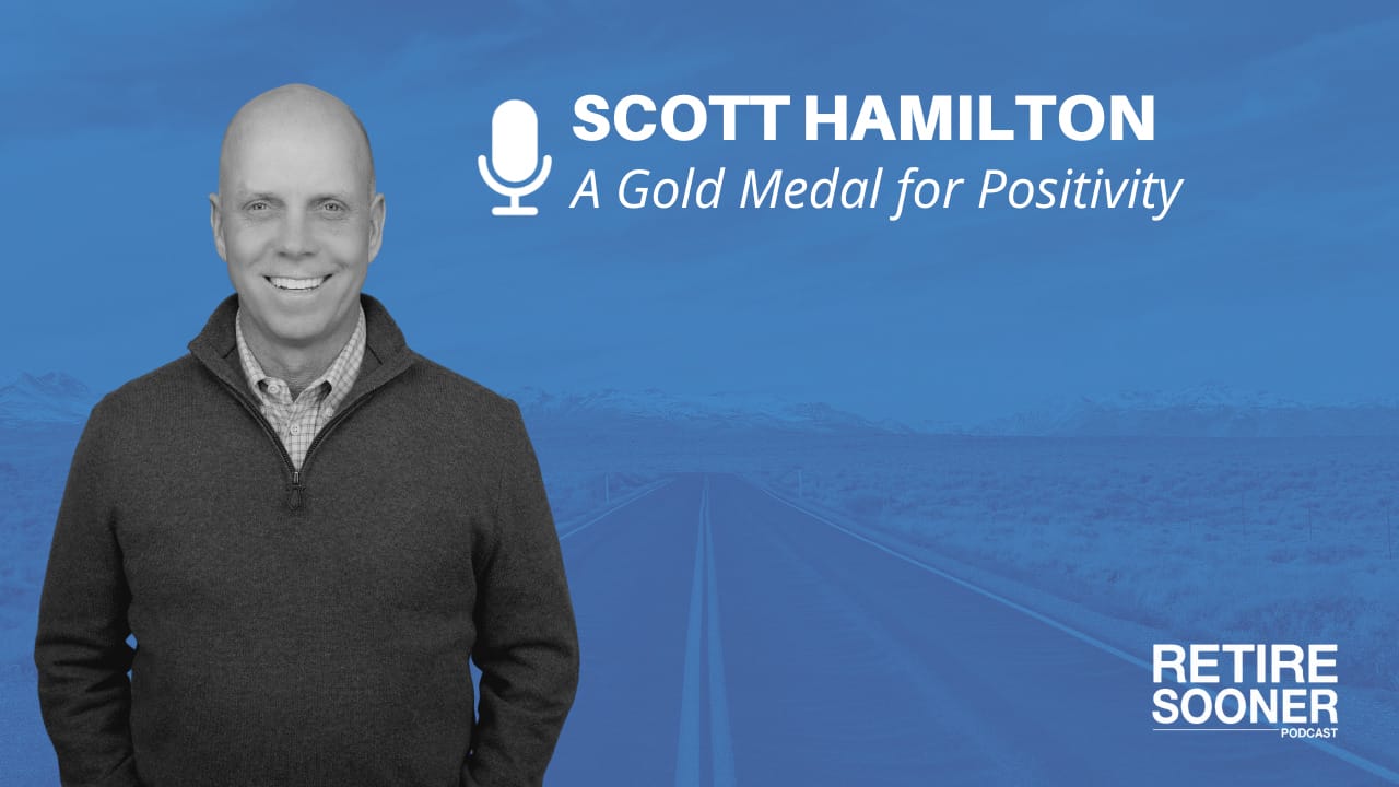 185 A Gold Medal for Positivity with Scott Hamilton Retire Sooner Team